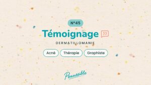 Témoignage dermatillomanie N°45 : Acné, Thérapie, Graphiste