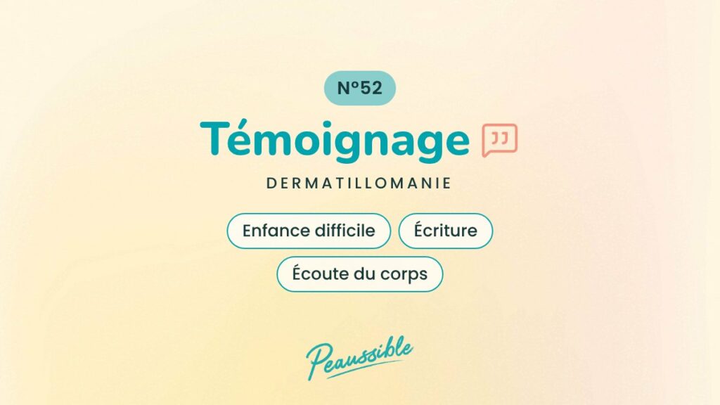 Témoignage dermatillomanie N°52 : Enfance difficile, Écriture, Écoute du corps