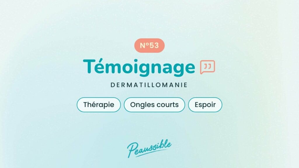 Témoignage dermatillomanie N°53 : Thérapie, Ongles courts, Espoir